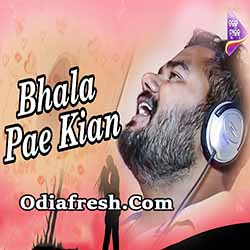 Bhala Pae Kian,New Odia Album Song By Ashutosh Mohanty